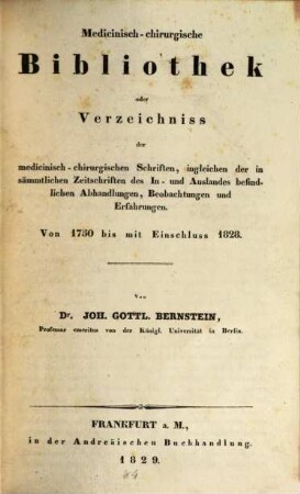 Medicinisch-chirurgische Bibliothek : od. Verzeichniss der medicinisch-chirurgischen Schrifften ... von 1750 1828