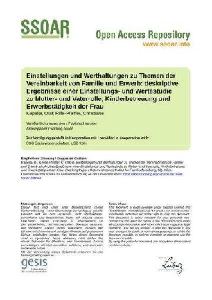 Einstellungen und Werthaltungen zu Themen der Vereinbarkeit von Familie und Erwerb: deskriptive Ergebnisse einer Einstellungs- und Wertestudie zu Mutter- und Vaterrolle, Kinderbetreuung und Erwerbstätigkeit der Frau