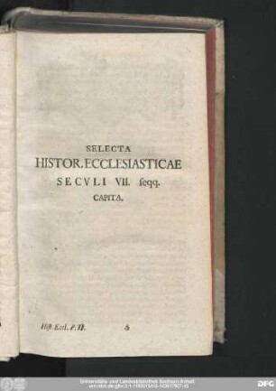 Selecta Histor. Ecclesiasticae Seculi VII. seqq. Capita.