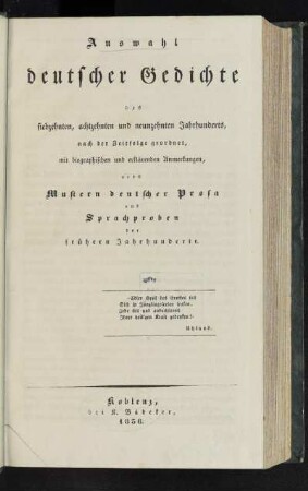 Auswahl deutscher Gedichte des siebzehnten, achtzehnten und neunzehnten Jahrhunderts : nach der Zeitfolge geordnet, mit biographischen und erklärenden Anmerkungen ; nebst Mustern deutscher Prosa und Sprachproben der frühern Jahrhunderte