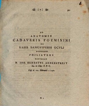 Ad anatomen cadaveris foeminini de vasis sanguiferis oculi disserens Philiatros convocat D. Ioh. Ernestus Hebenstreit ... Lips. ... 1742