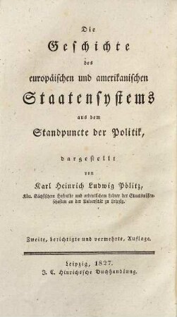 Die Staatswissenschaften im Lichte unsrer Zeit, 3. Die Geschichte des europäischen und amerikanischen Staatensystems aus dem Standpuncte der Politik. - 1827. - XVI, 608 S.