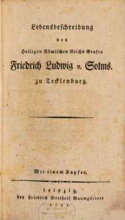 Lebensbeschreibung des Heiligen Römischen Reichs Grafen Friedrich Ludwig v. Solms. zu Tecklenburg