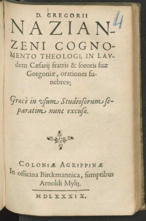 Gregorii Nazianzeni In laudem Caesarii fratris & sororis suae Gorgoniae orationes funebres : Graece in usum studiosorum separatim nunc excusae