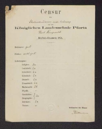 [Zeugnis:] Censur des Untersekundaners erster Ordnung auf der Königlichen Landesschule Pforta Karl Lamprecht : Herbst-Examen 1871