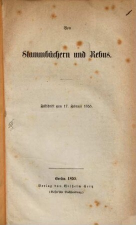 Von Stammbücher'n und Rebus : Festschrift zum 17 Febr. 1855