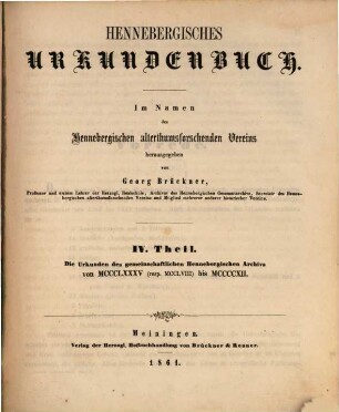 Hennebergisches Urkundenbuch. 4, Die Urkunden des gemeinschaftlichen Hennebergischen Archivs von MCCCLXXXV (resp. MCCLVIII) bis MCCCCXII