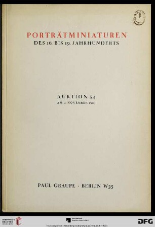 Nr. 54: Auktion / Paul Graupe, Antiquariat: Porträtminiaturen des 16. bis 19. Jahrhunderts : Auktion ... am 7. November 1925