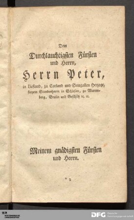 Dem Durchlauchtigsten Fürsten und Herrn, Herrn Peter, in Leifland, zu Curland und Semgallen Herzoge...