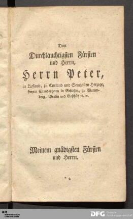 Dem Durchlauchtigsten Fürsten und Herrn, Herrn Peter, in Leifland, zu Curland und Semgallen Herzoge...