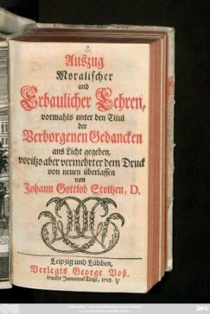 Auszug Moralischer und Erbaulicher Lehren, vormahls unter dem Titul der Verborgenen Gedancken ans Licht gegeben
