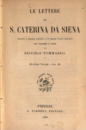 Le lettere di S. Caterina da Siena : ridotte a miglior lezione e in ordine nuovo disposte. 3