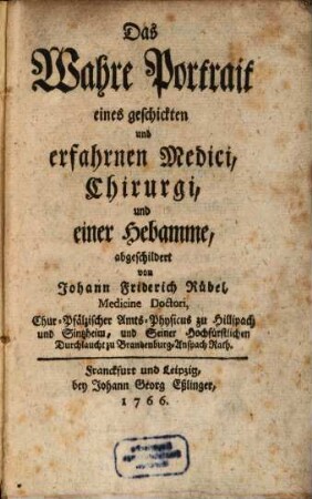 Das Wahre Portrait eines geschickten und erfahrnen Medici, Chirurgi, und einer Hebamme