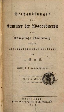 Verhandlungen der Württembergischen Kammer der Abgeordneten auf dem außerordentlichen Landtage. 1828,1/2