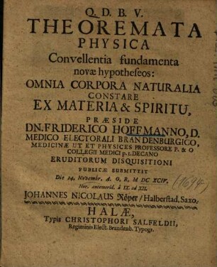 Theoremata Physica Convellentia fundamenta novae hypotheseos: Omnia Corpora Naturalia Constare Ex Materia & Spiritu