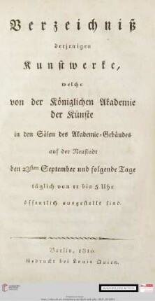 Verzeichniß derjenigen Kunstwerke, welche von der Königlichen Akademie der Künste in den Sälen des Akademie-Gebäudes auf der Neustadt ... öffentlich ausgestellt sind