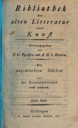Bibliothek der alten Litteratur und Kunst : mit ungedruckten Stücken aus der Escurialbibliothek und andern. 8. 1791