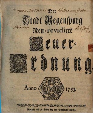 Der Stadt Regenspurg Neu-revidirte Feuer-Ordnung : [Decretum in Senatu, den 6 Junii Anno 1710]