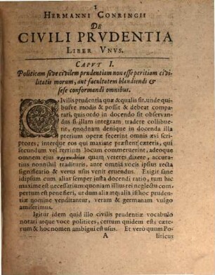 Hermanni Conringii De civili prudentia liber unus : quo prudentiae politicae, cum universalis philosophicae, tum singularis pragmaticae, omnis propaedia acroamatice traditur