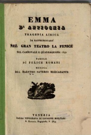 Emma d'Antiochia : tragedia lirica ; da rappresentarsi nel Gran Teatro La Fenice nel carnovale e quadragesima 1840