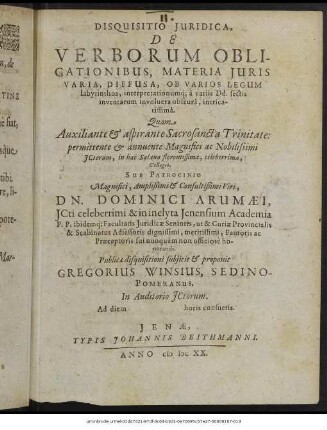 Disquisitio Iuridica, De Verborum Obligationibus, Materia Iuris Varia, Diffusa, Ob Varios Legum labyrinthos, interpretationumque a variis Dd. sectis inventarum involucra obscura, intricatissima