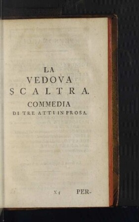 La Vedova Scaltra. Commedia di tre Atti in Prosa.
