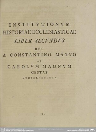 Institutionum Historiae Ecclesiasticae Liber Secundus Res A Constantino Magno Ad Carolum Magnum Gestas Comprehendens