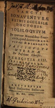 Sancti Bonaventvrae Eximii Ecclesiae Doctoris Soliloqvium De quatuor Mentalibus Exercitijs, quod dicitur Imago Vitae: & Dialogvs