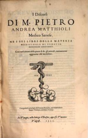 I Discorsi ne i sei libri della materia medicinale di P. Dioscoride
