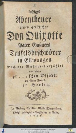 Lustiges Abentheuer eines geistlichen Don Quixotte Pater Gaßners Teufelsbeschwörer in Ellwangen : nach der Wahrheit erzählet von einem pr...schen Officier an seinen Freund in Berlin