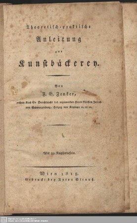 Theoretisch-praktische Anleitung zur Kunstbäckerey