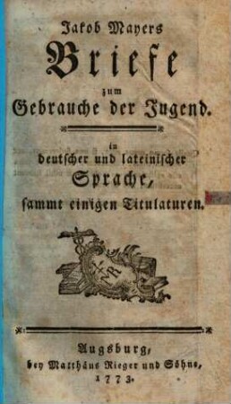 Briefe zum Gebrauche der Jugend in deutscher und lateinischer Sprache : sammt einigen Titulaturen