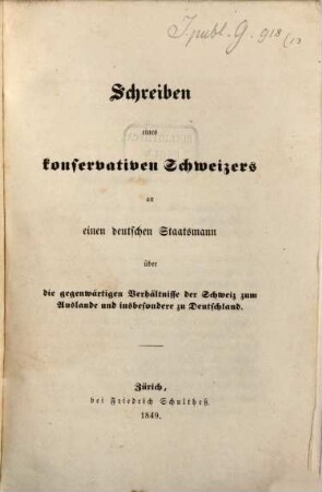 Schreiben eines konservativen Schweizers an einen deutschen Staatsmann über die gegenwärtigen Verhaltnisse der Schweiz zum Auslande und insbesondere zu Deutschland