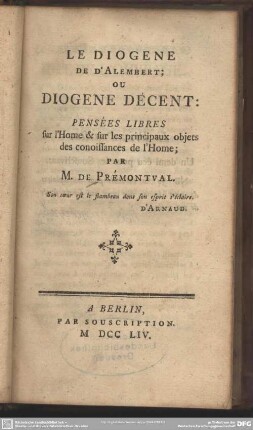 Le Diogene De D'Alembert; Ou Diogene Décent : Pensées Libres sur l'Home & sur les principaux objets des conoissances de l'Home