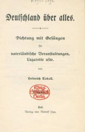 Deutschland über alles : Dichtung mit Gesängen für vaterländische Veranstaltungen, Lazarette usw.
