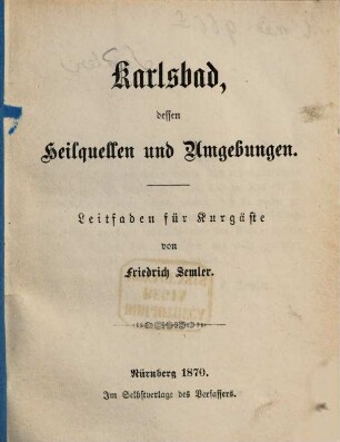 Karlsbad, dessen Heilquellen und Umgebungen : Leitfaden für Kurgäste
