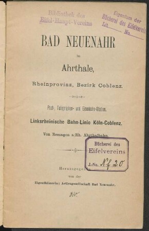 Bad Neuenahr im Ahrthale, Rheinprovinz, Bezirk Coblenz : Post-, Telegraphen- und Eisenbahn-Station ; linksrheinische Bahnlinie Köln - Coblenz von Remagen a/Rh., Ahrthalbahn