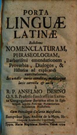 Porta Linguae Latinae : Exhibens Nomenclaturam, Phraseologiam, Barbarismi emendationem, Proverbia, Dialogos, & Historias ad explicandi exercitationem