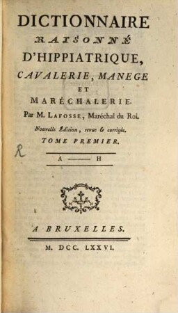 Dictionnaire Raisonné D'Hippiatrique, Cavalerie, Manege Et Maréchalerie. 1, A - H