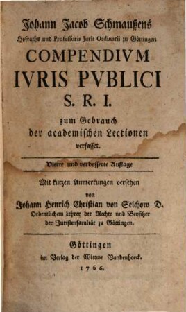 Johann Jacob Schmaußens compendium iuris publici S. R. I. : zum Gebrauch der academischen Lectionen verfasset