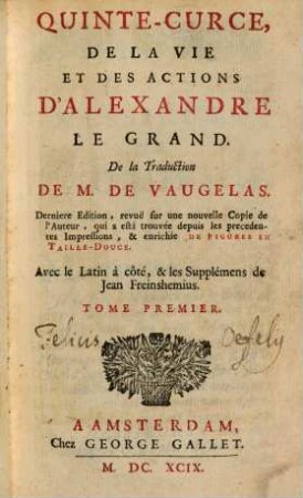 De La Vie Et Des Actions D'Alexandre Le Grand : Avec le Latin à côté, & les Supplémens de Jean Freinshemius sur, 1
