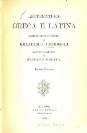 Letteratura greca e latina : Scritti editi e inediti di Francesco Ambrosoli Raccolti e ordinati da Stefano Grosso. 2