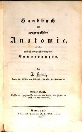 Handbuch der topographischen Anatomie und ihrer praktisch medizinisch-chirurgischen Anwendungen, 1. Enthält die topographische Anatomie des Kopfes, des Halses, der Brust und des Unterleibes