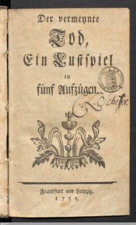 Der vermeynte Tod : Ein Lustspiel in 5 Aufzügen