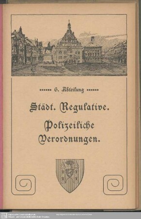 6. Abteilung. Städtische Regulative. Polizeiliche Verordnungen