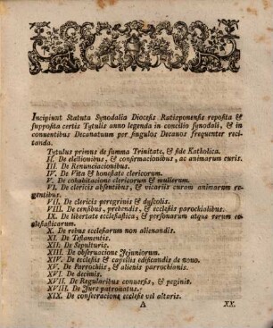 Concilii Ratisbonensis Secvlo XIIII Celebrati Statvta e Msto. Codice Bibliothecae Oberlatacensis Ervta, Vna Cvm Positionibvs Ex Historia Ecclesiastica Vniversa Svb Gratiotissimis Svspiciss Reverendissimi, Illvstrissimi, Ac Excellentissimi Domini, Domini Valentini Antonii Episcopi Corycensis Ex L. Bb. De Schneid [et]c. [et]c.