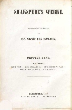 Shakspere's Werke, 3. Histories: King John. King Richard II. King Henry IV. Part 1. King Henry IV. Part 2. King Henry V.