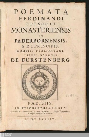 Poemata Ferdinandi Episcopi Monasteriensis Et Paderbornensis, S. R. I. Principis, Comitis Pyrmontani, Liberi Baronis De Furstenberg