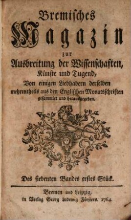 Bremisches Magazin zur Ausbreitung der Wissenschaften, Künste und Tugend, 7. 1765