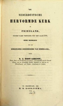 De Nederduitsche hervormde Kerk en Friesland sedert hare Vestiging tot het Jaar 1795, eene Bijdrage tot de kerkelijke Geschiedenis van Nederland